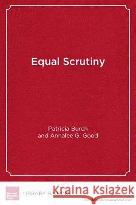 Equal Scrutiny: Privatization and Accountability in Digital Education Patricia Burch Annalee G. Good  9781612506852 Harvard Educational Publishing Group