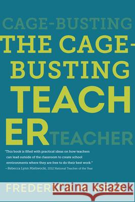 The Cage-Busting Teacher Hess M. Frederick 9781612507767