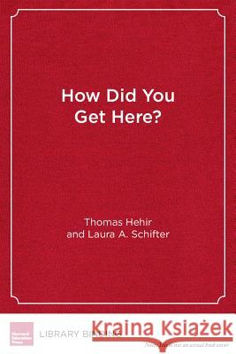 How Did You Get Here?: Students with Disabilities and Their Journeys to Harvard  9781612507828 Harvard Education Press