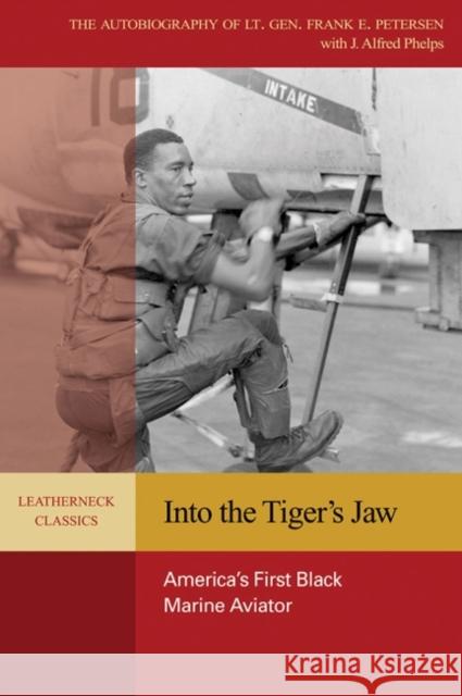 Into the Tiger's Jaw Peterson Jr. Usmc (Ret )., Lt Gen Frank 9781612511900 US Naval Institute Press