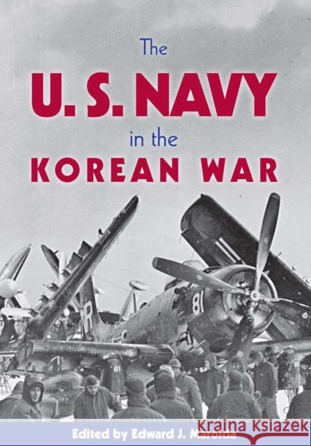 The U.S. Navy in the Korean War Edward J. Marolda 9781612516585 US Naval Institute Press