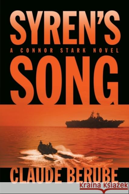 Syren's Song: A Connor Stark Novel Claude Berube 9781612519159 US Naval Institute Press