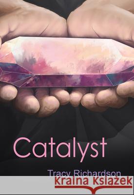 Catalyst Tracy Richardson 9781612544458 Brown Books Publishing Group