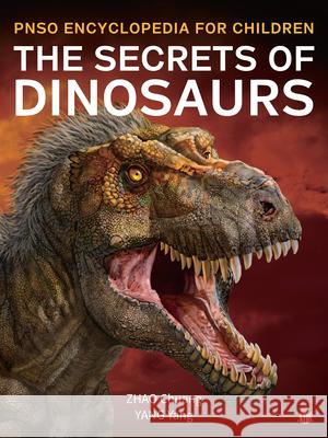 The Secrets of Dinosaurs Yang Yang, Chuang Zhao 9781612545158 Brown Books Publishing Group