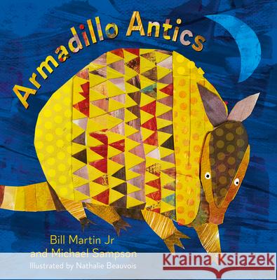 Armadillo Antics Bill Martin Michael Sampson Nathalie Beauvois 9781612545479