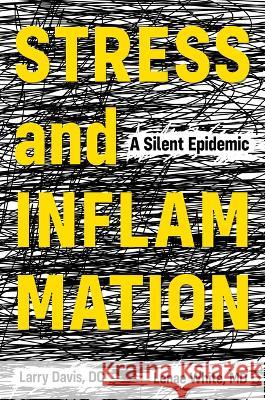 Stress and Inflammation: A Silent Epidemic Lenae White Larry Davis 9781612545509 Brown Books Publishing Group