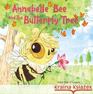 Annabelle Bee and the Butterfly Tree Debra Raso O'Connor Stephen Lomazzo 9781612545868 Brown Books Kids