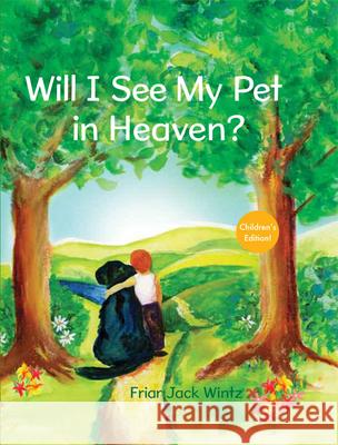 Will I See My Pet in Heaven? Jack Wintz 9781612610986 Paraclete Press (MA)