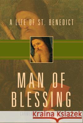 Man of Blessing: A Life of St. Benedict Carmen Aceved Carmen Acevedo Butcher 9781612611624 Paraclete Press (MA)