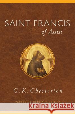 Saint Francis of Assisi G. K. Keith Chesterton 9781612614465 Paraclete Press (MA)