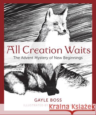 All Creation Waits: The Advent Mystery of New Beginnings Gayle Boss 9781612617855