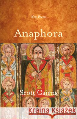 Anaphora: New Poems Scott Cairns 9781612618388 Paraclete Press (MA)