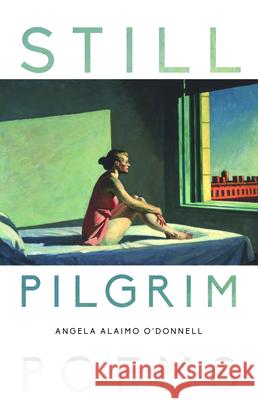 Still Pilgrim: Poems Angela O'Donnell 9781612618647 Paraclete Press (MA)