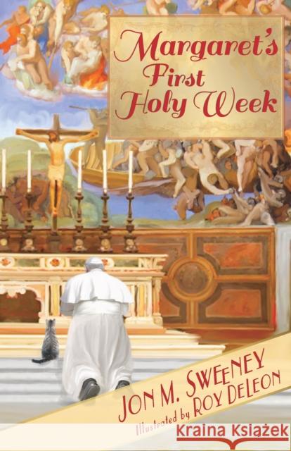 Margaret's First Holy Week Jon M. Sweeney Roy DeLeon 9781612619378 Paraclete Press (MA)