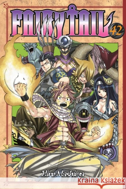 Fairy Tail, Volume 42 Mashima, Hiro 9781612625614 Kodansha Comics