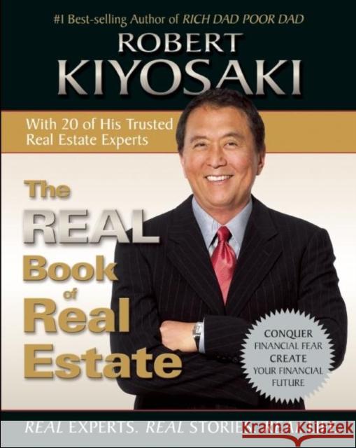 The Real Book of Real Estate: Real Experts. Real Stories. Real Life. Robert T. Kiyosaki 9781612680798