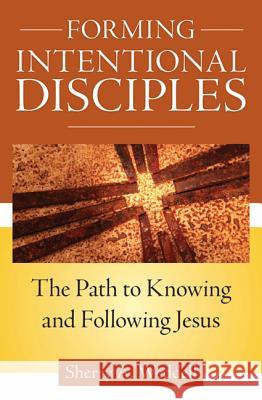 Forming Intentional Disciples: The Path to Knowing and Following Jesus Sherry Weddell 9781612785905 Our Sunday Visitor