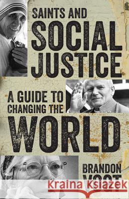 Saints and Social Justice: A Guide to the Changing World Brandon Vogt 9781612786902 Our Sunday Visitor Inc.,U.S.