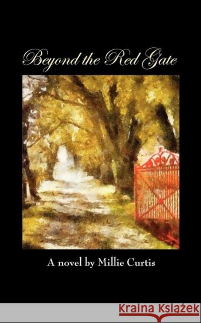 Beyond the Red Gate Millie Curtis 9781612860732 Avid Readers Publishing Group