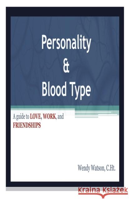 Personality & Blood Type Wendy Watson   9781612860756 Avid Readers Publishing Group