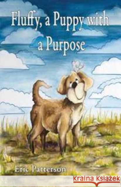 Fluffy, a Puppy with a Purpose Eric Patterson Leslie Mathis 9781612861500 Avid Readers Publishing Group