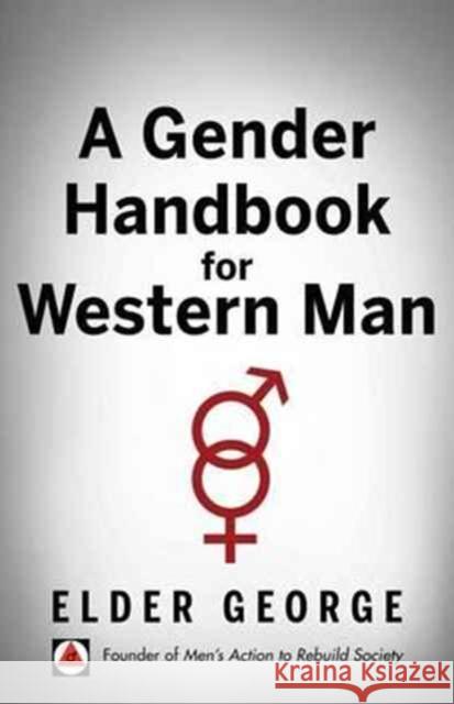 A Gender Handbook for Western Man Elder George 9781612861760 Men's Action, Inc. Publishing Division