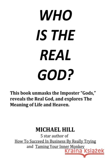Who Is the Real God Michael Hill 9781612863542 Avid Readers Publishing Group