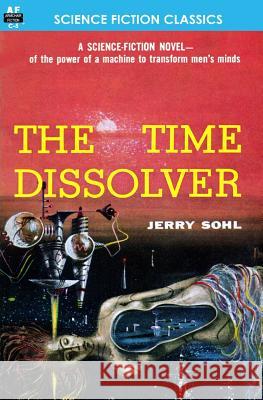 The Time Dissolver Jerry Sohl 9781612870267 Armchair Fiction & Music