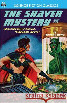 The Shaver Mystery, Book Two Richard S. Shaver 9781612870328 Armchair Fiction & Music