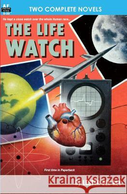 The Life Watch & Creatures of the Abyss Lester De Murray Leinster 9781612870342 Armchair Fiction & Music