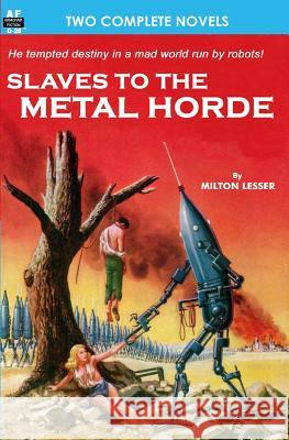 Slaves to the Metal Horde & Hunters out of Time Kelleam, Joseph E. 9781612870397 Armchair Fiction & Music