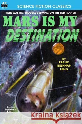 Mars is My Destination Long, Frank Belknap 9781612870571 Armchair Fiction & Music