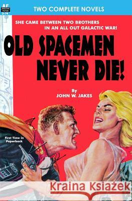 Old Spacemen Never Die! & Return to Earth John W. Jakes Bryan Berry 9781612871134 Armchair Fiction & Music