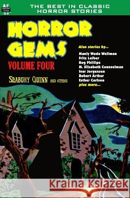 Horror Gems, Volume Four, Seabury Quinn and Others Seabury Quinn Rog Phillips Fritz Leiber 9781612871202 Armchair Fiction & Music