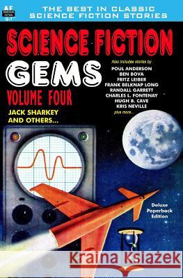 Science Fiction Gems, Volume Four, Jack Sharkey and Others Jack Sharkey Poul Anderson Ben Bova 9781612871219 Armchair Fiction & Music