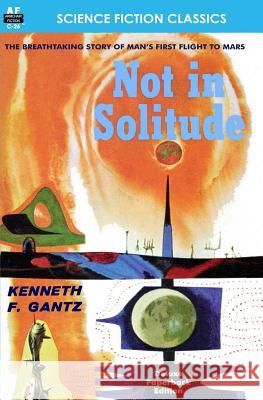 Not in Solitude Kenneth F. Gantz 9781612871233 Armchair Fiction & Music
