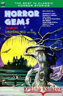 Horror Gems, Volume Five, E. Hoffmann Price and others Leiber, Fritz 9781612871547 Armchair Fiction & Music