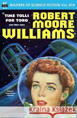 Masters of Science Fiction, Volume Ten, Robert Moore Williams Robert Moore Williams 9781612871851 Armchair Fiction & Music