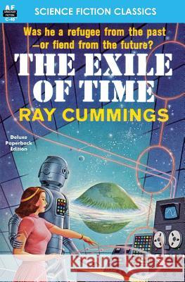 The Exile of Time Ray Cummings 9781612871882 Armchair Fiction & Music