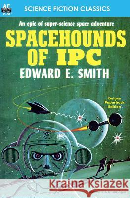 Spacehounds of IPC Smith, Edward E. 9781612871943 Armchair Fiction & Music