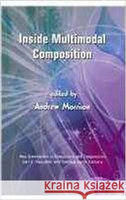 Inside Multimodal Composition Andrew Morrison 9781612890012