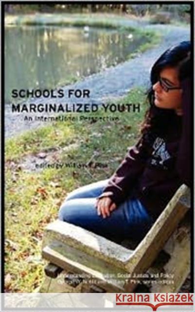 Schools for Marginalized Youth : An International Perspective William T. Pink   9781612890685