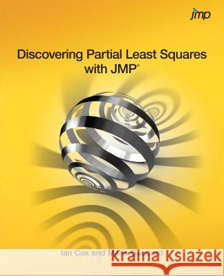 Discovering Partial Least Squares with JMP Ian Cox Marie Gaudard  9781612908229 SAS