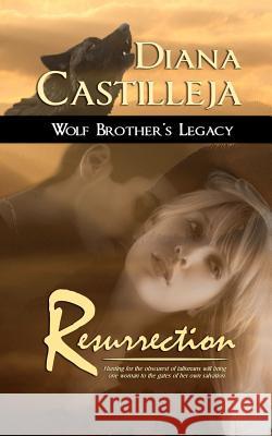 Wolf Brother's Legacy: Resurrection Diana Castilleja 9781612920047