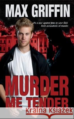 Murder Me Tender Max Griffin 9781612920917 Purple Sword Publications LLC