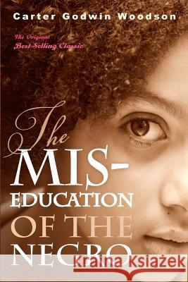The Mis-Education of the Negro Carter Godwin Woodson 9781612930206 Tribeca Books