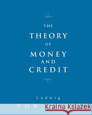 The Theory of Money and Credit Ludwig Vo 9781612931098 Tribeca Books