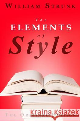 The Elements of Style: The Original Edition William, Jr. Strunk 9781612931111 Soho Books