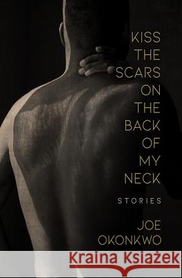 Kiss the Scars on the Back of My Neck: Stories  9781612942032 Bywater Books