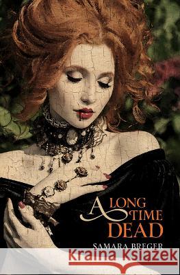 A Long Time Dead Samara Breger 9781612942650